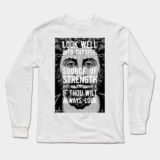 Marcus Aurelius Inspiring Quote: Look Well Into Thyself Long Sleeve T-Shirt